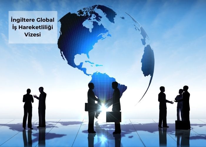 İngiltere Global İş Hareketliliği Vizesi (Global Business Mobility)